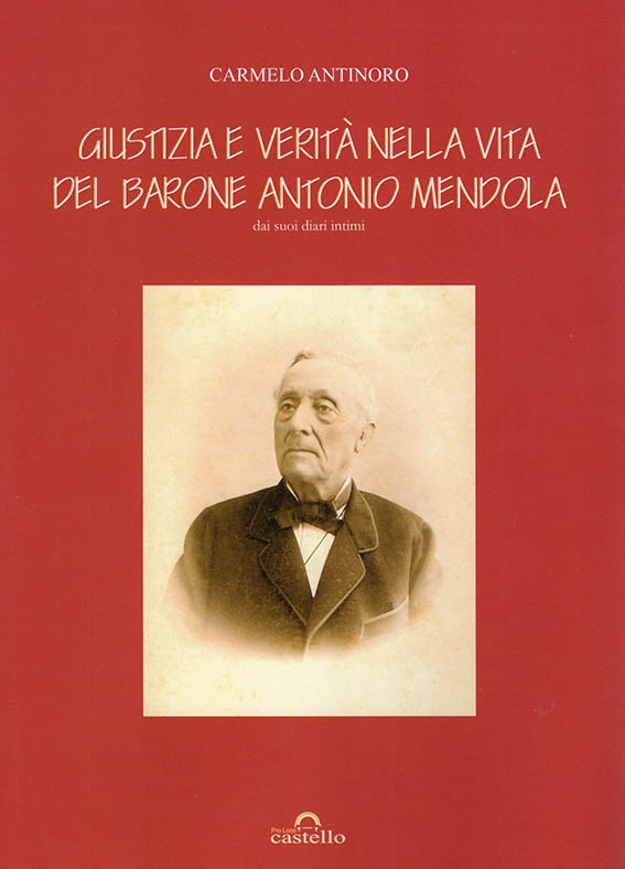 Libro di Carmelo Antinoro "Giustizia e verità nella vita del barone Antonio Mendola - dai suoi diari intimi"